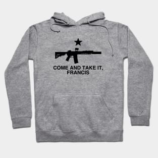 Come and Take It, Francis - Beto Texas Flag Hoodie